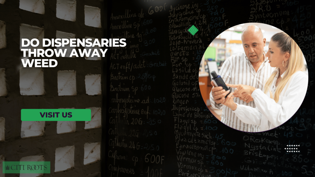 Do Dispensaries Throw Away Weed​