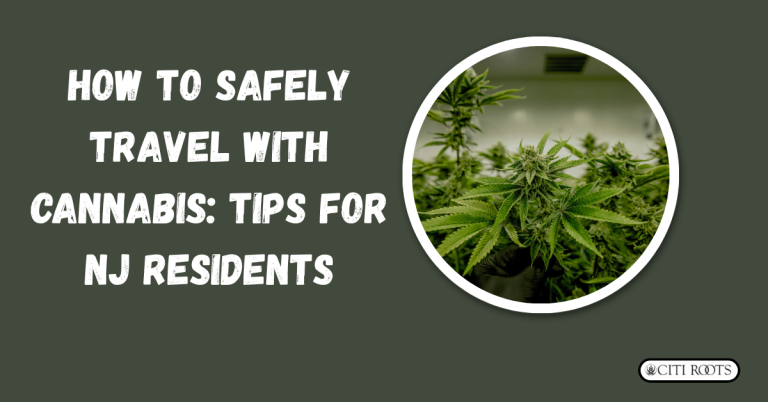 How to Safely Travel with Cannabis: Tips for NJ Residents
