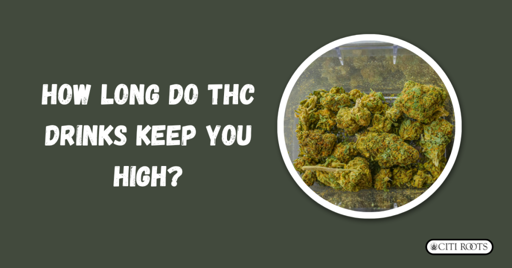 How Long Do THC Drinks Keep You High?